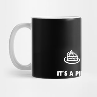 It's A Piece Of Cake Mug